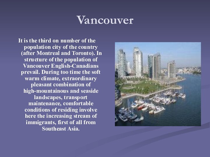 VancouverIt is the third on number of the population city of the