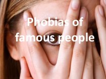 Phobias of famous people