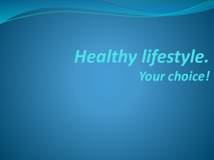 Healthy lifestyle. Your choice!