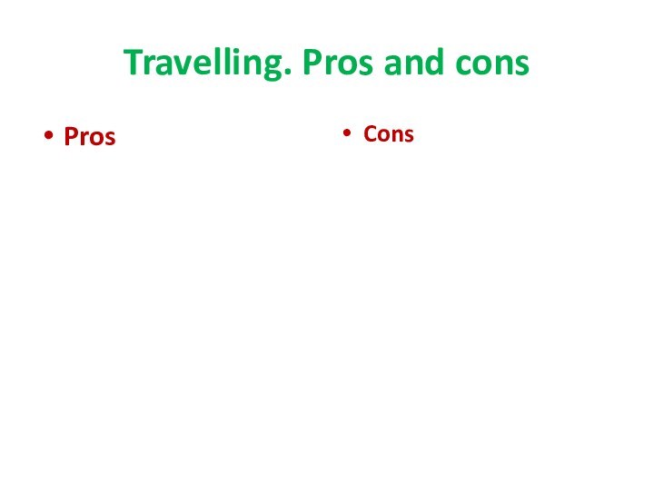 Travelling. Pros and consPros Cons