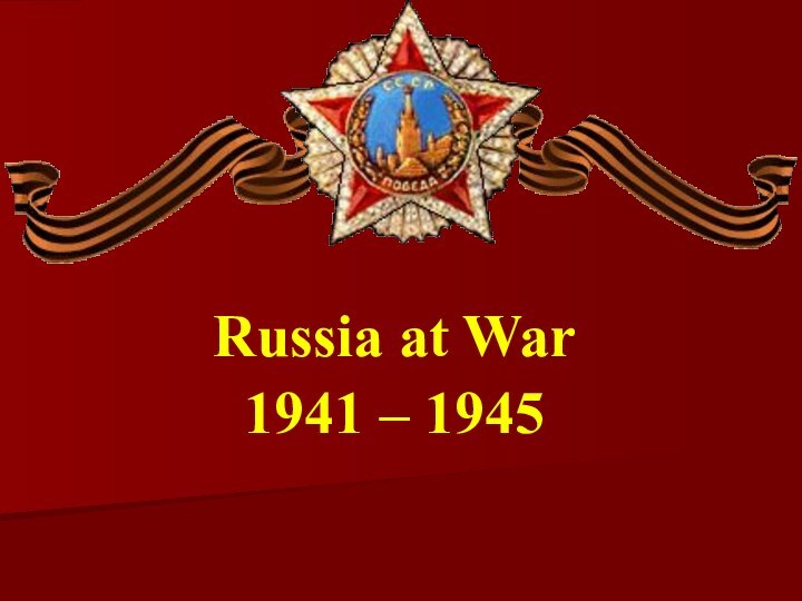 Russia at War1941 – 1945