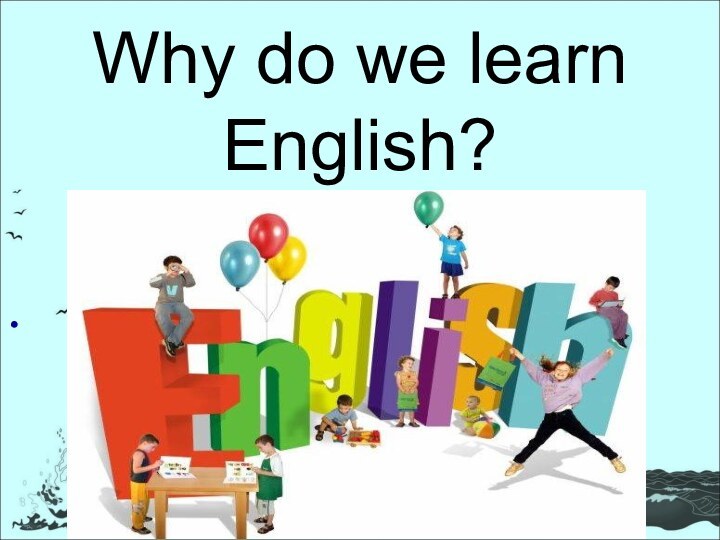 Why do we learn English?