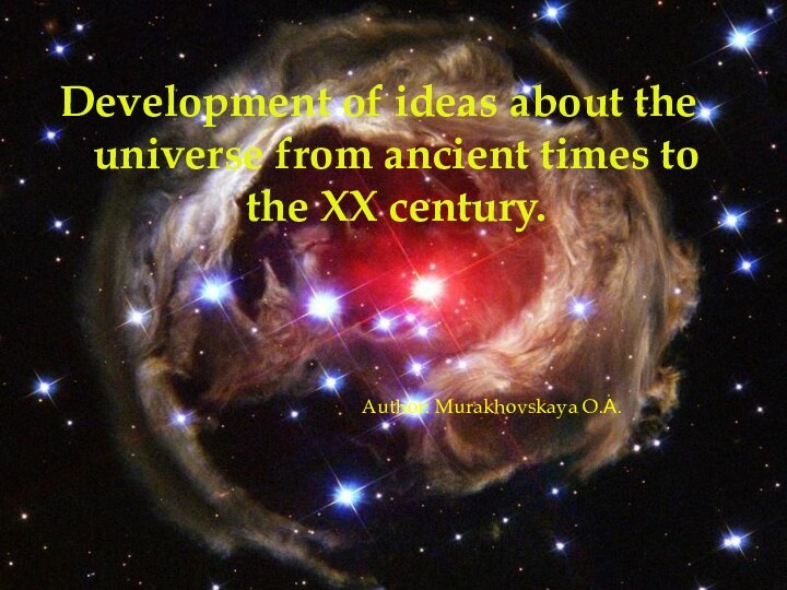 Development of ideas about the universe from ancient times to the XX
