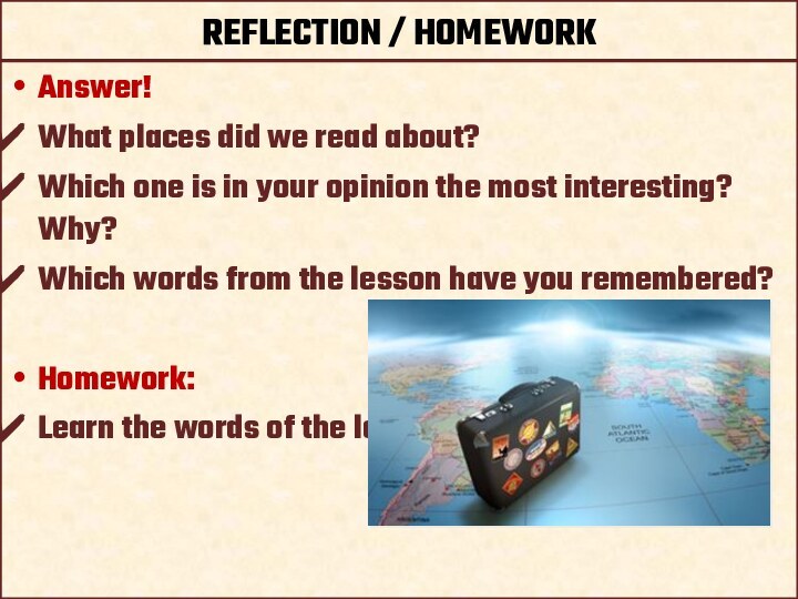 REFLECTION / HOMEWORKAnswer! What places did we read about? Which one is