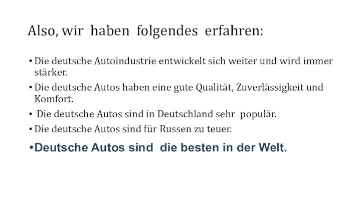 Also, wir haben folgendes erfahren: Die deutsche Autoindustrie entwickelt sich weiter und