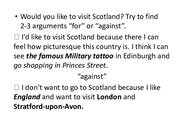 Would you like to visit Scotland? Try to find  2-3 arguments