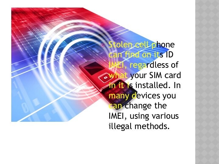 Stolen cell phone can find on its ID IMEI, regardless of what
