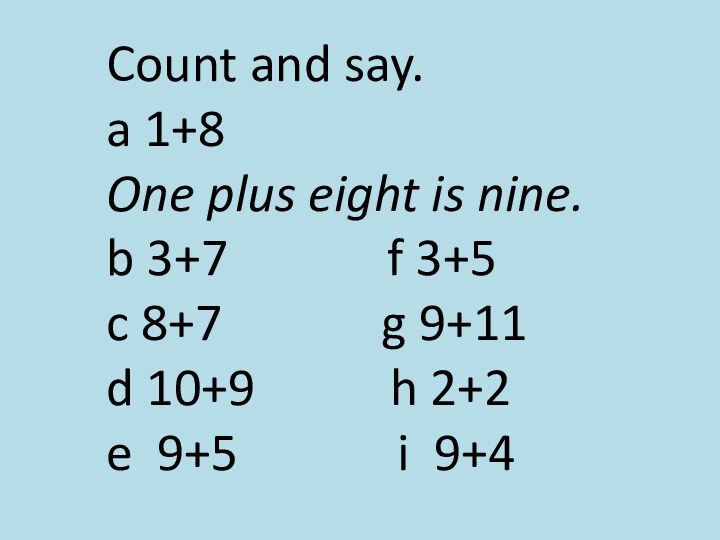 Count and say.a 1+8One plus eight is nine.b 3+7
