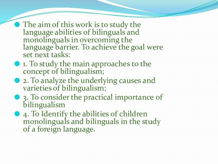 The aim of this work is to study the language abilities of
