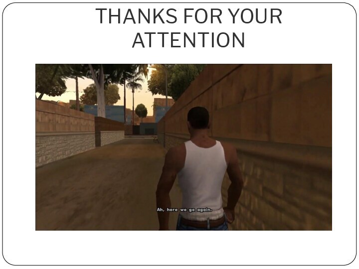 THANKS FOR YOUR ATTENTION