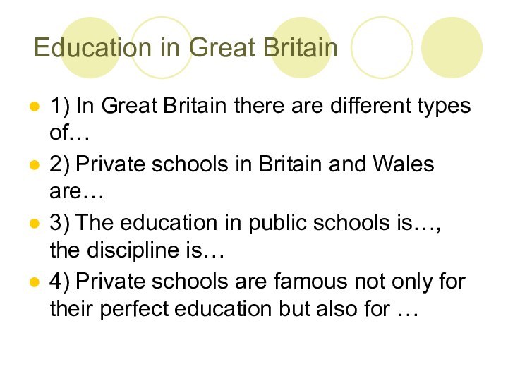 Education in Great Britain 1) In Great Britain there are different types