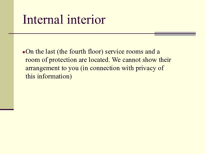 Internal interiorOn the last (the fourth floor) service rooms and a room