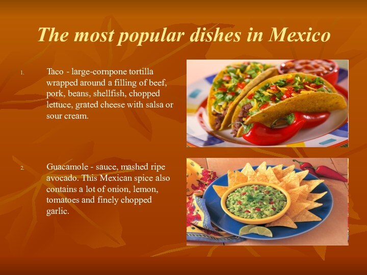 The most popular dishes in MexicoTaco - large-cornpone tortilla wrapped around
