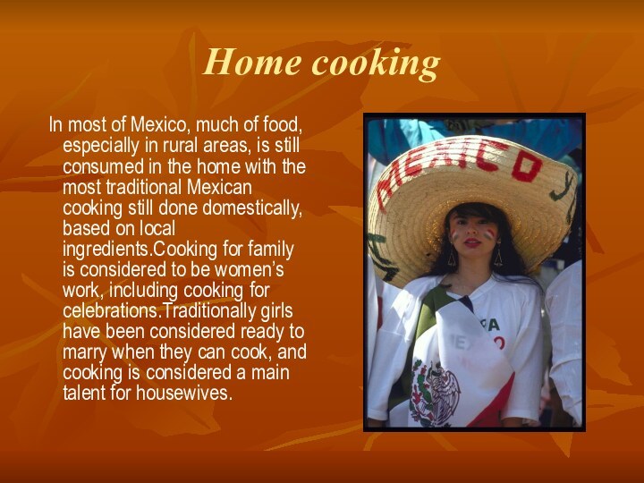 Home cooking In most of Mexico, much of food, especially in
