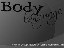Body language -: a secret weapon.