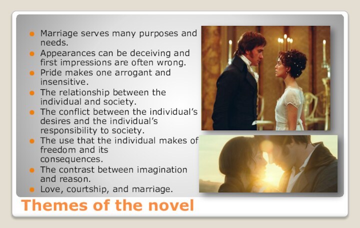 Themes of the novelMarriage serves many purposes and needs.Appearances can be deceiving