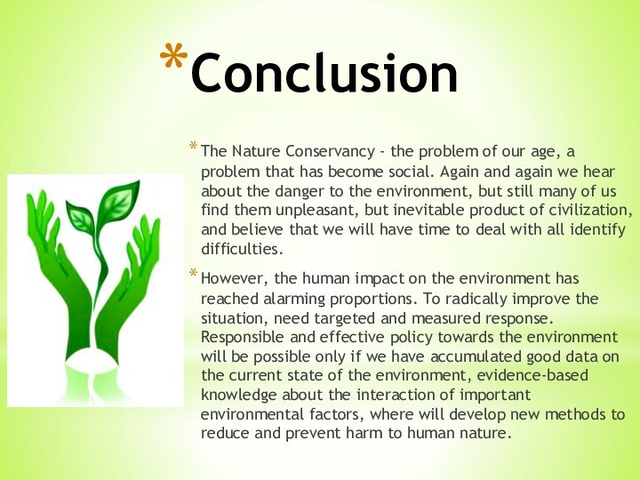 ConclusionThe Nature Conservancy - the problem of our age, a problem that