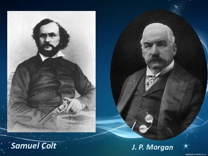 Samuel ColtJ. P. Morgan