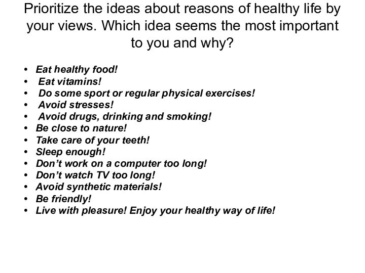 Prioritize the ideas about reasons of healthy life by your views.