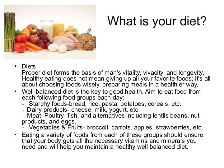 What is your diet?Diets  Proper diet forms the basis of man's