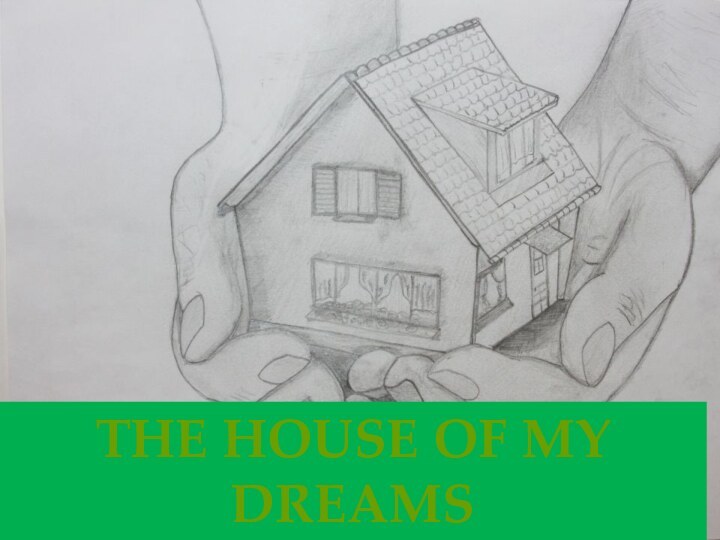 The house of my dreams