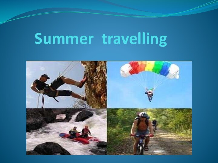 Summer travelling