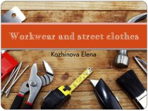 Workwear and street clothes