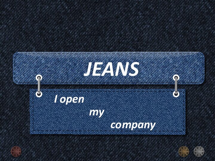 JEANS    I open