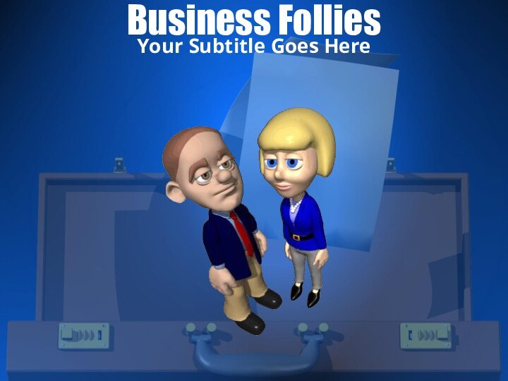 Business FolliesYour Subtitle Goes Here
