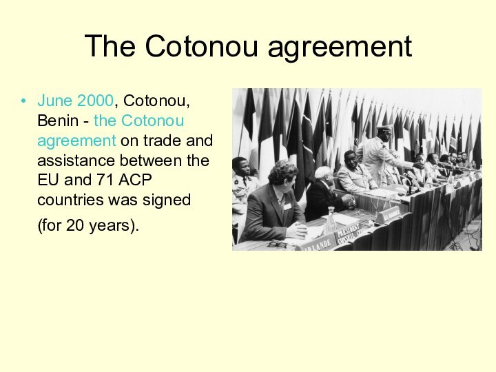 The Cotonou agreementJune 2000, Cotonou, Benin - the Cotonou agreement on trade