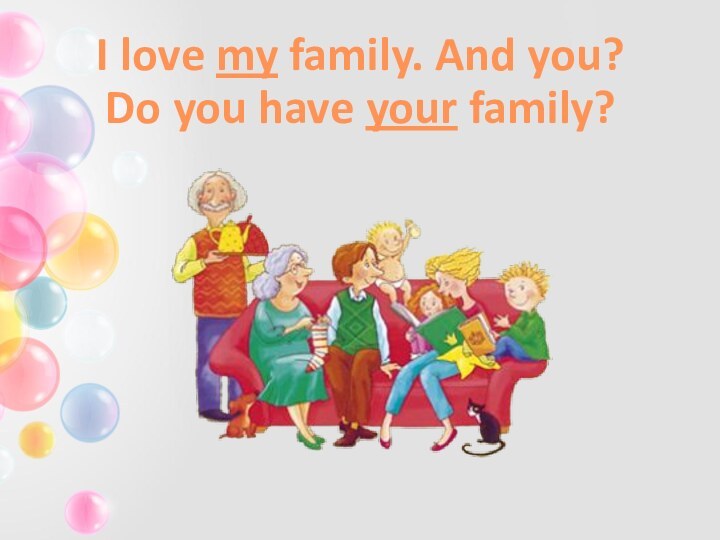 I love my family. And you?