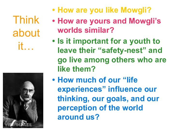 Think about it…How are you like Mowgli?How are yours and Mowgli’s worlds