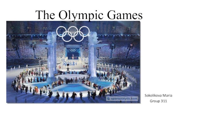 The Olympic GamesSokolikova Maria Group 311