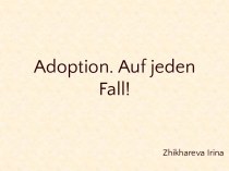 Adoption. auf jeden fall!