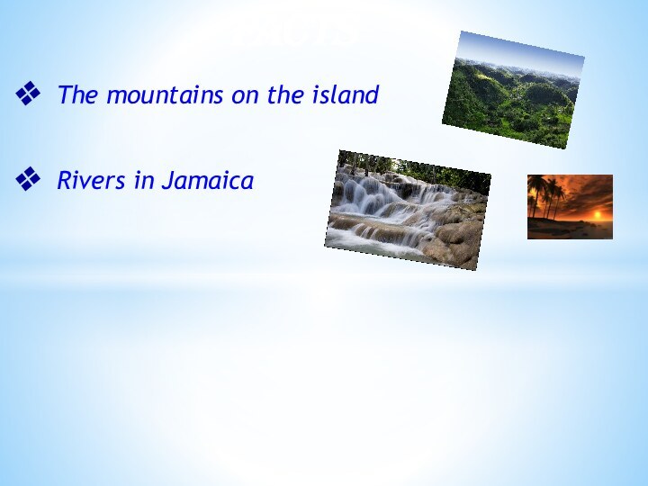 The mountains on the islandRivers in JamaicaFacts