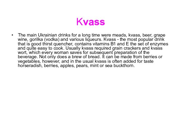 KvassThe main Ukrainian drinks for a long time were meads, kvass, beer,