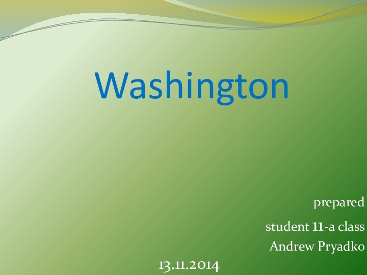 Washingtonprepared student 11-a class Andrew Pryadko13.11.2014