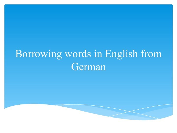 Borrowing words in English from German