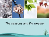 The seasons and the weather