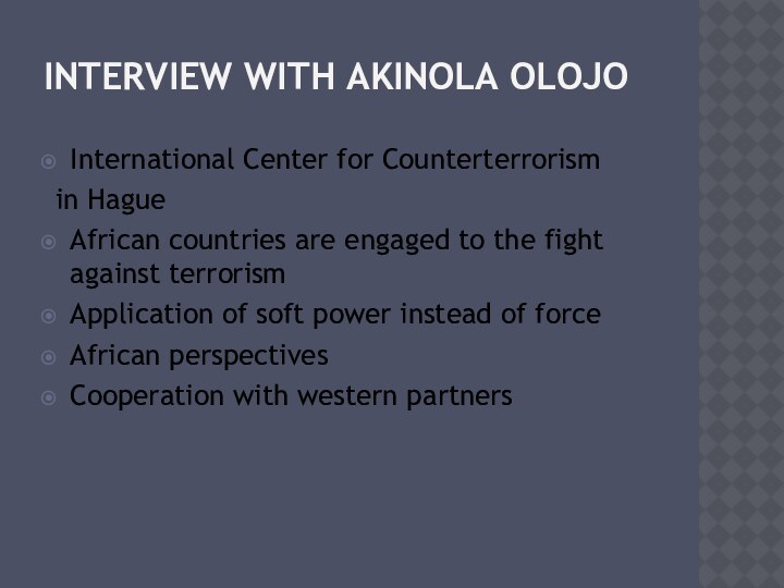 Interview with Akinola OlojoInternational Center for Counterterrorism in HagueAfrican countries are engaged