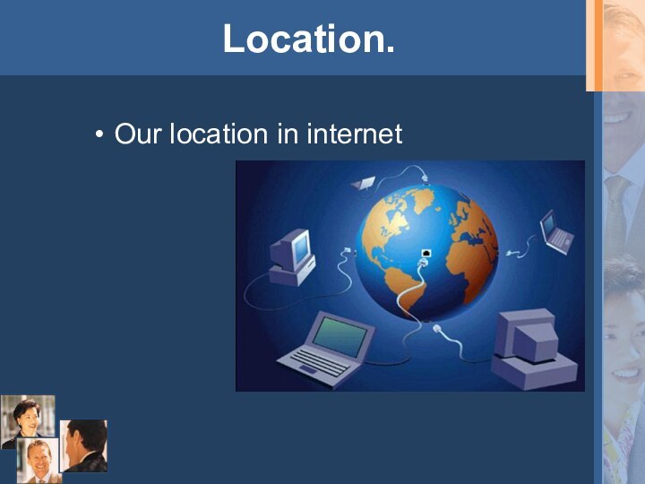 Location.Our location in internet