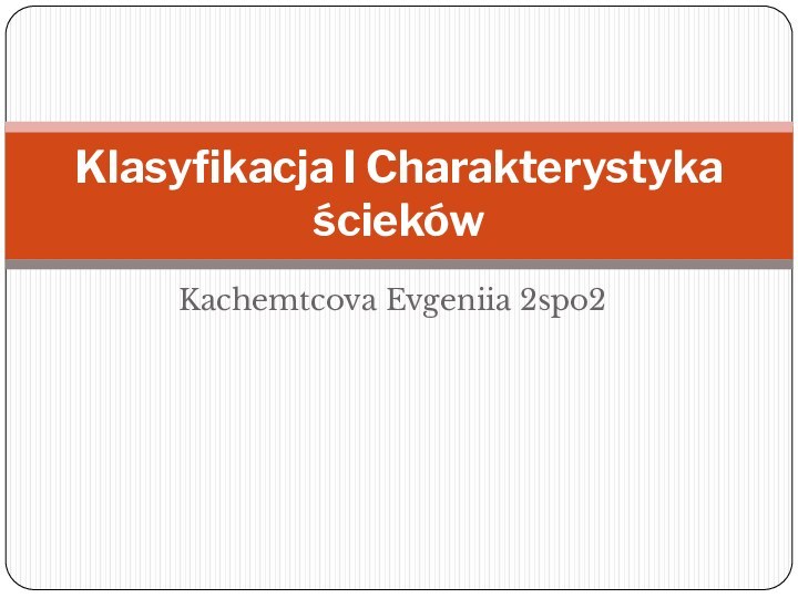 Kachemtcova Evgeniia 2spo2Klasyfikacja I Charakterystyka ścieków