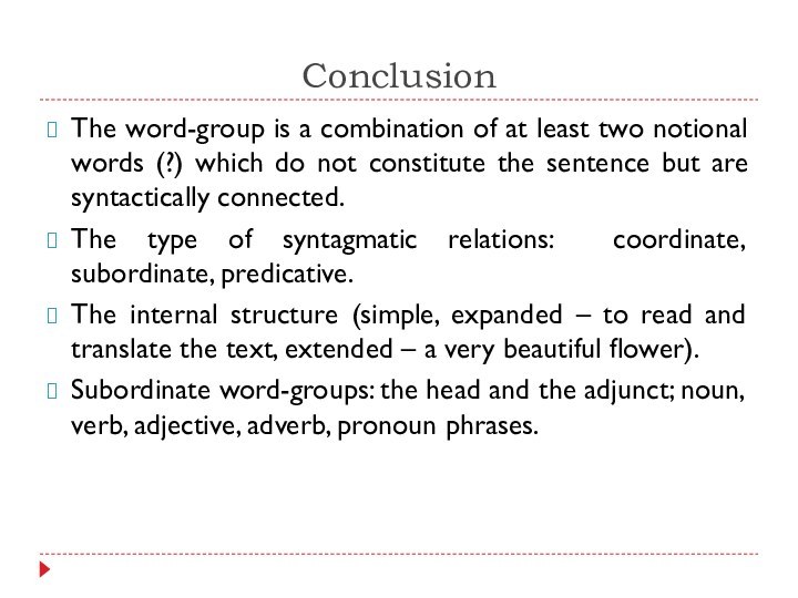 ConclusionThe word-group is a combination of at least two notional words (?)