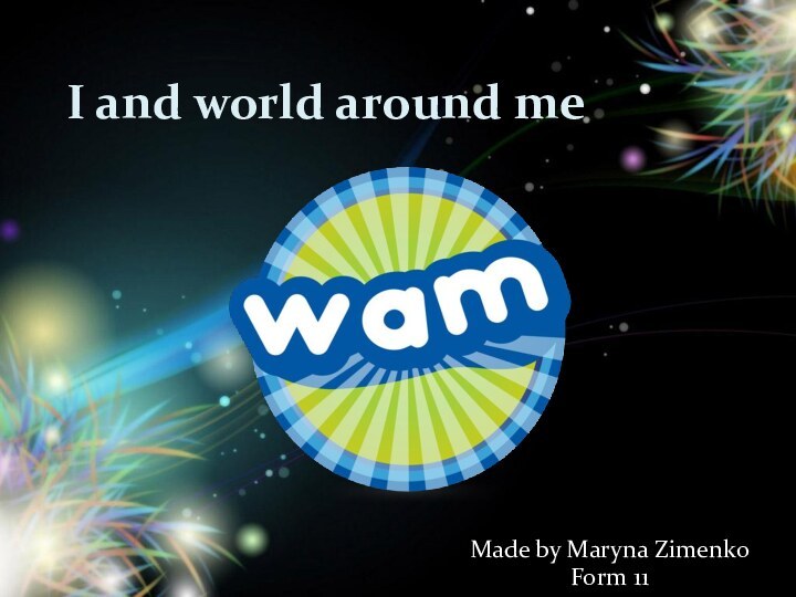I and world around meMade by Maryna ZimenkoForm 11