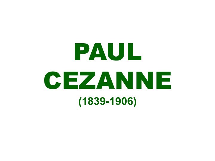 PAUL CEZANNE (1839-1906)