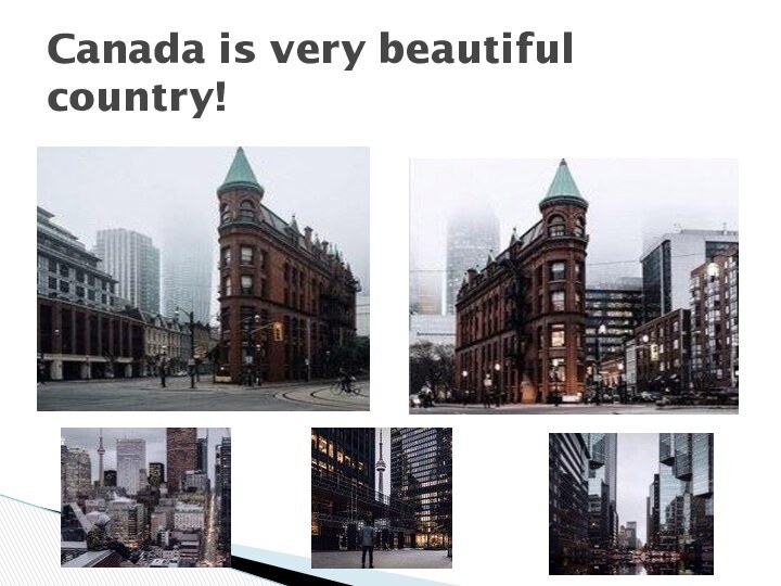 Canada is very beautiful country!