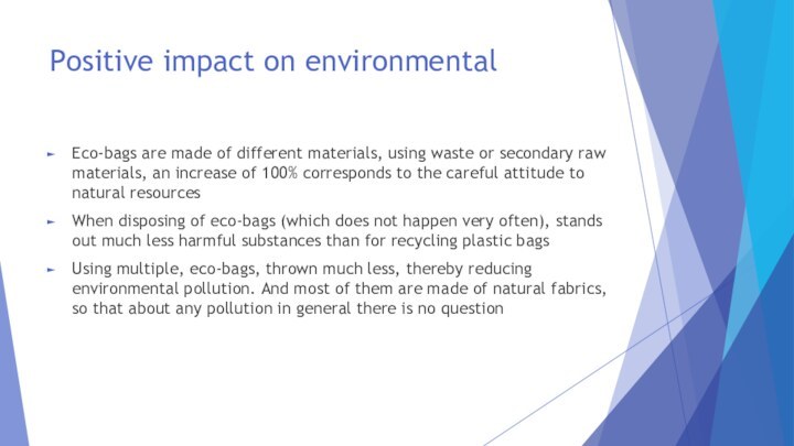 Positive impact on environmentalEco-bags are made of different materials, using waste or