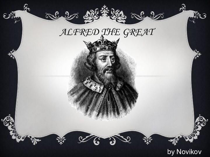 Alfred The Greatby Novikov Yaroslav