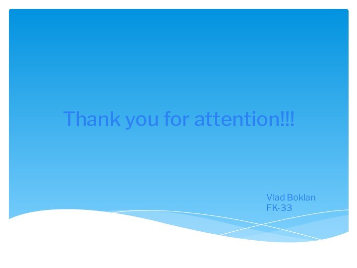 Thank you for attention!!!Vlad Boklan FK-33