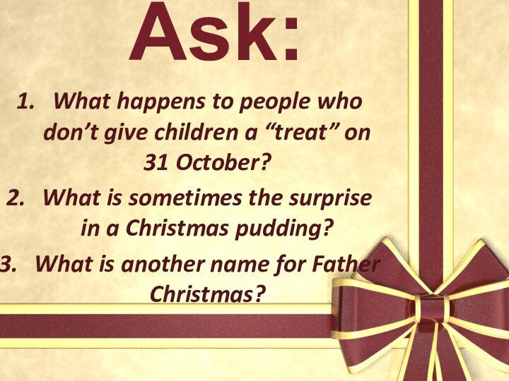 Ask:What happens to people who don’t give children a “treat” on 31